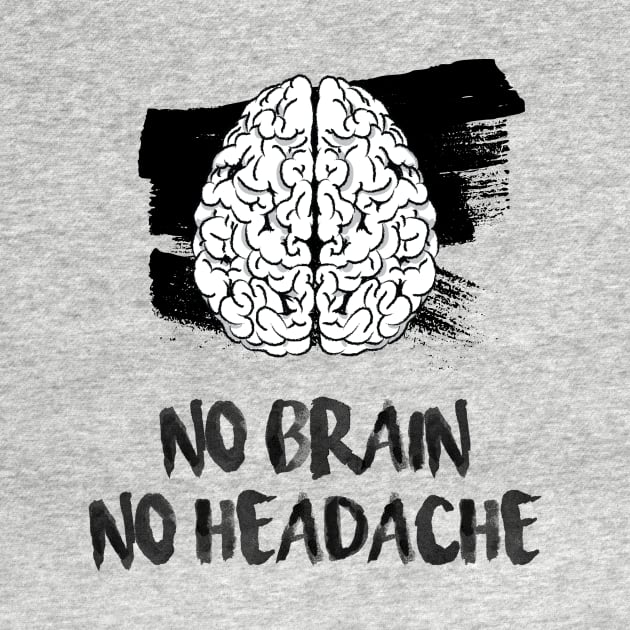 No brain, No headache by MunaNazzal